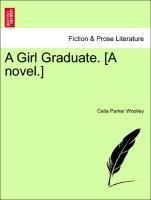 Woolley, C: Girl Graduate. [A novel.] - Woolley, Celia Parker