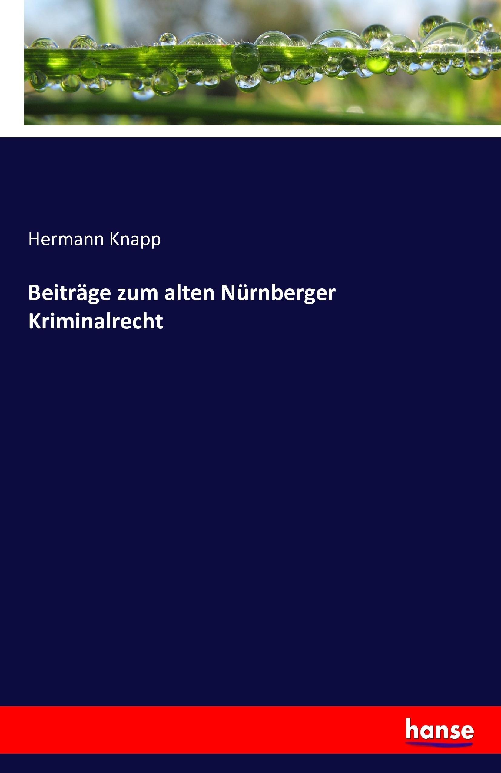Beitraege zum alten Nuernberger Kriminalrecht - Knapp, Hermann