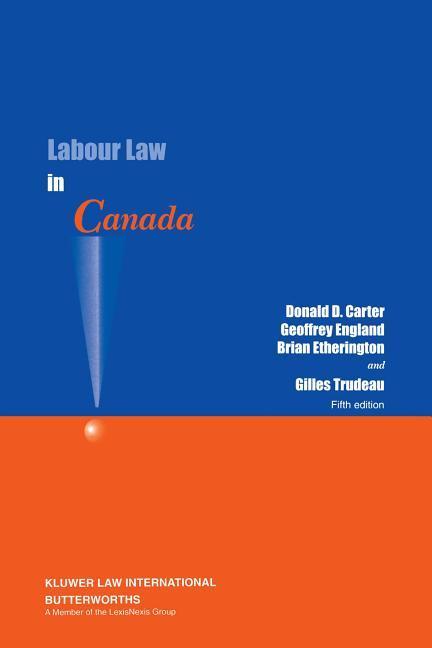 LABOUR LAW IN CANADA 5/E - Carter, Donald D. England, Geoffrey Etherington, Brian D.