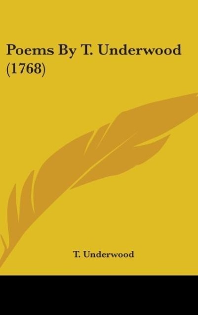 Poems By T. Underwood (1768) - Underwood, T.