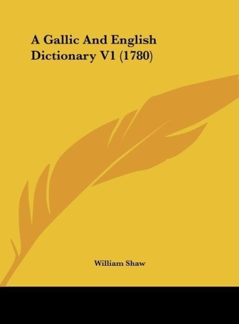 A Gallic And English Dictionary V1 (1780) - Shaw, William