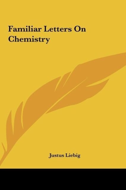Familiar Letters On Chemistry - Liebig, Justus