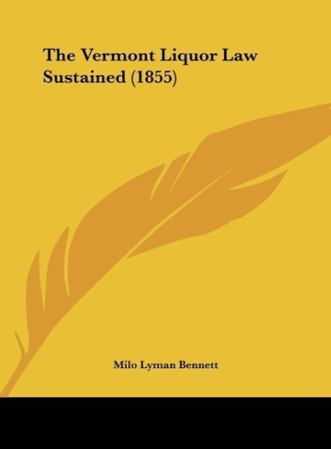 The Vermont Liquor Law Sustained (1855) - Bennett, Milo Lyman