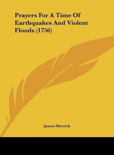 Prayers For A Time Of Earthquakes And Violent Floods (1756) - Merrick, James