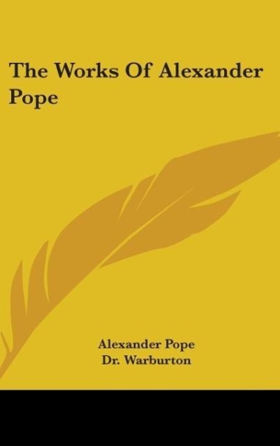 The Works Of Alexander Pope - Pope, Alexander