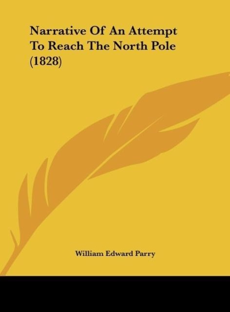 Narrative Of An Attempt To Reach The North Pole (1828) - Parry, William Edward