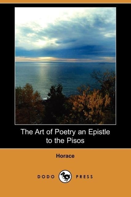 The Art of Poetry an Epistle to the Pisos (Dodo Press) - Horace