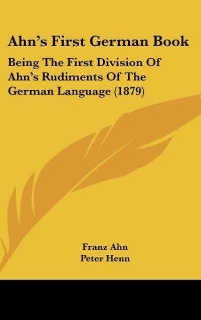 Ahn s First German Book - Ahn, Franz Henn, Peter