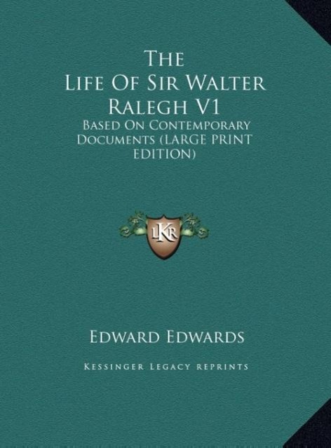 The Life Of Sir Walter Ralegh V1 - Edwards, Edward