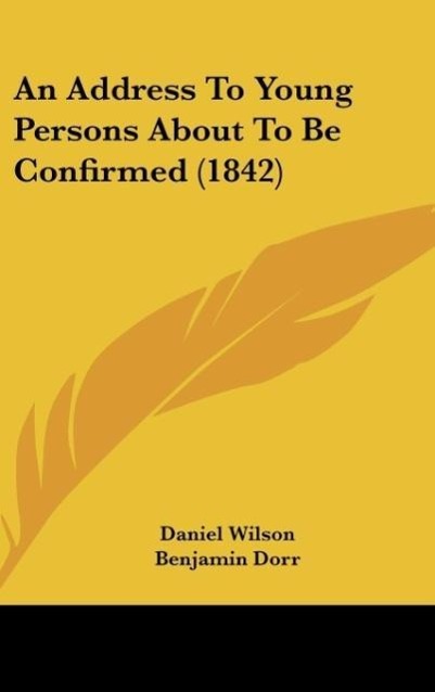 An Address To Young Persons About To Be Confirmed (1842) - Wilson, Daniel