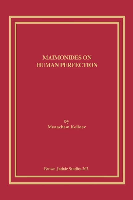 Maimonides on Human Perfection - Kellner, Menachem