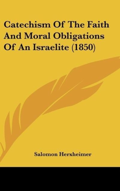 Catechism Of The Faith And Moral Obligations Of An Israelite (1850) - Herxheimer, Salomon