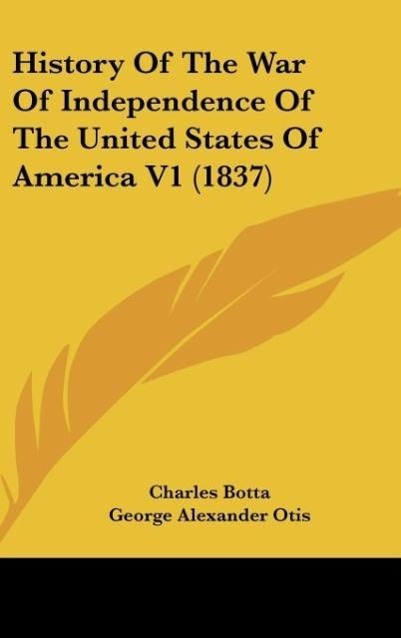 History Of The War Of Independence Of The United States Of America V1 (1837) - Botta, Charles