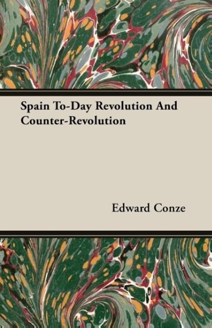 Spain To-Day Revolution And Counter-Revolution - Conze, Edward