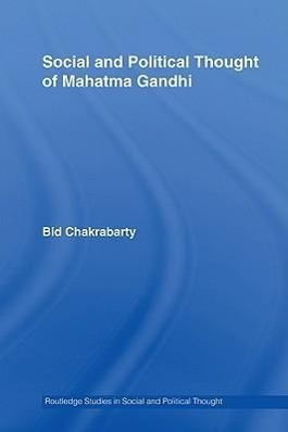 Social and Political Thought of Mahatma Gandhi - Bidyut Chakrabarty (Delhi University, India)