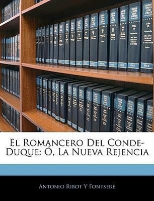 El Romancero Del Conde-Duque: Ó, La Nueva Rejencia - Fontseré, Antonio Ribot Y