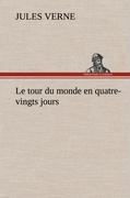 Le tour du monde en quatre-vingts jours - Verne, Jules