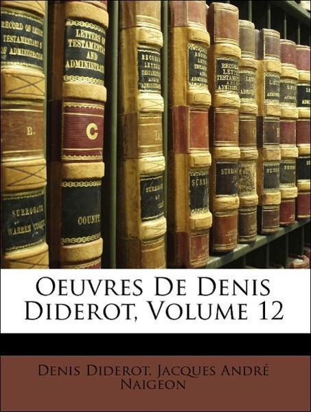 Oeuvres De Denis Diderot, Volume 12 - Diderot, Denis Naigeon, Jacques André