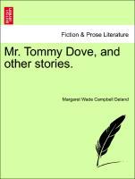 Deland, M: Mr. Tommy Dove, and other stories. - Deland, Margaret Wade Campbell