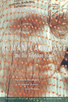 Lieberman, P: Human Language and Our Reptilian Brain - Lieberman, Philip