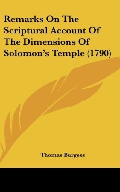 Remarks On The Scriptural Account Of The Dimensions Of Solomon s Temple (1790) - Burgess, Thomas