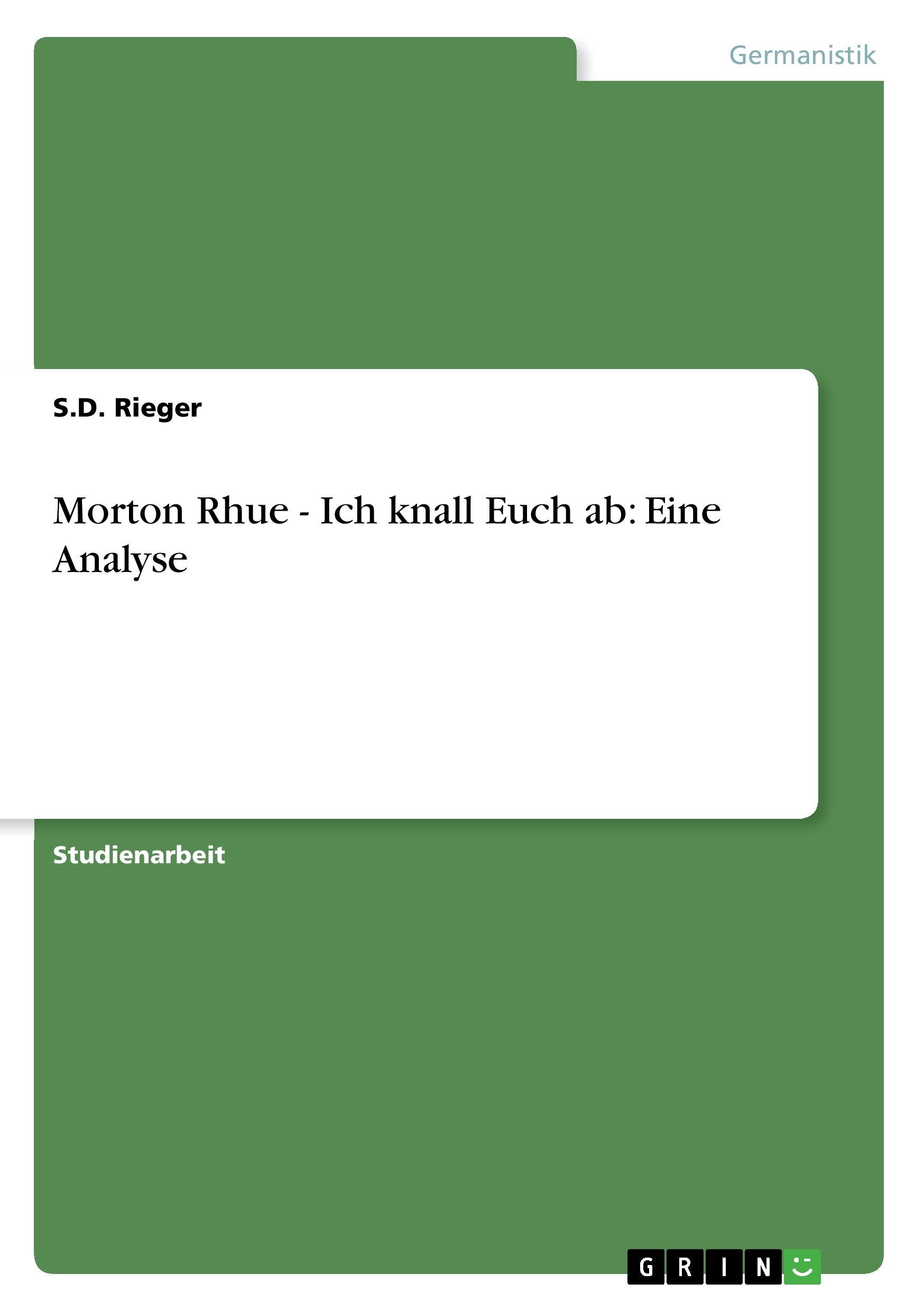 Morton Rhue - Ich knall Euch ab: Eine Analyse - Rieger, S. D.