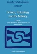 Science, Technology and the Military - Mendelsohn, Everett SMITH, M. R. Weingart, P.