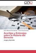 Acertijos y Entresijos sobre la Historia del Derecho - Arias Sánchez, Arturo Manuel Orizondo, Arturo Arias