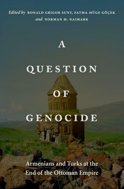 A Question of Genocide: Armenians and Turks at the End of the Ottoman Empire - Suny, Ronald Grigor