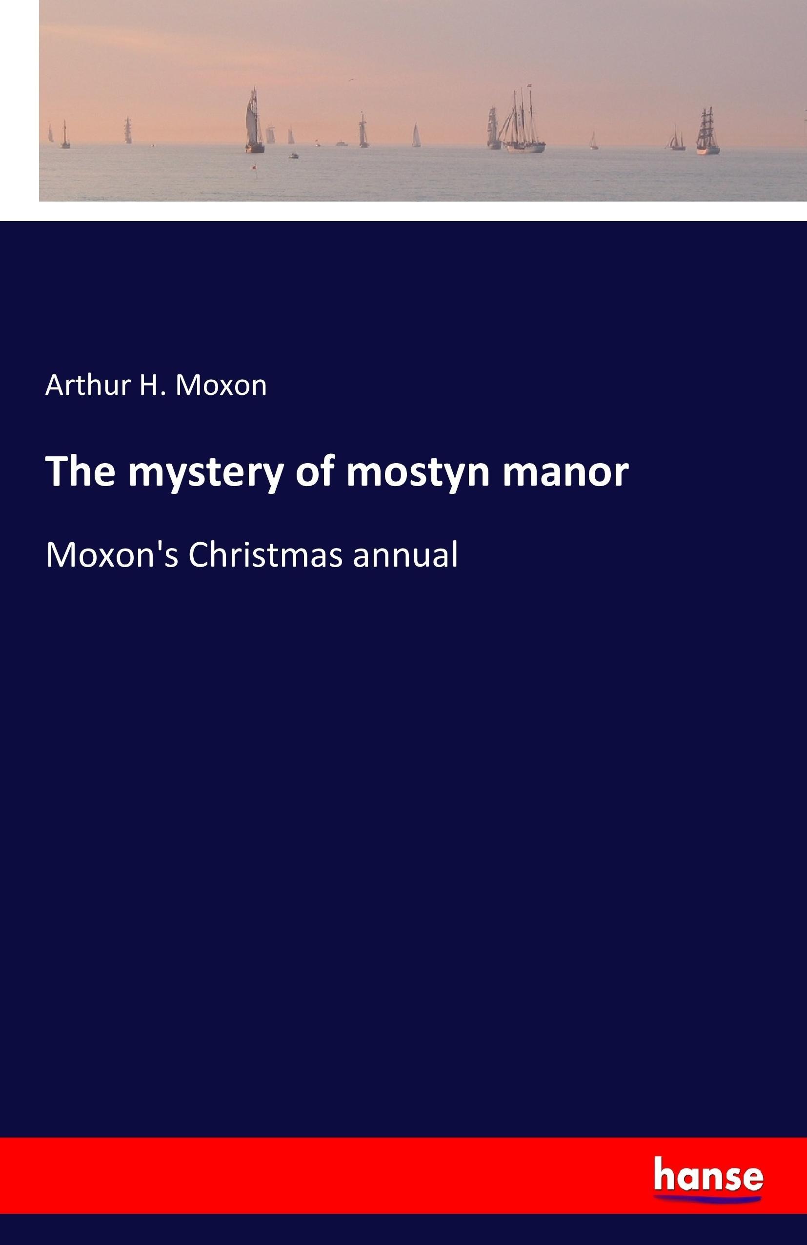 The mystery of mostyn manor - Moxon, Arthur H.