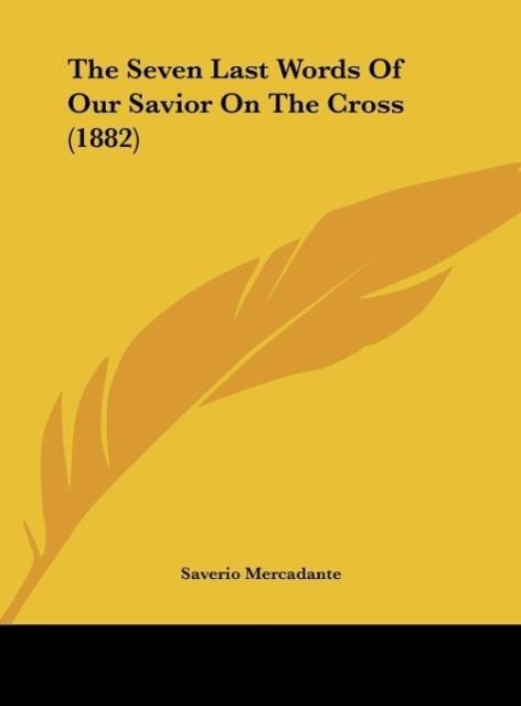 The Seven Last Words Of Our Savior On The Cross (1882) - Mercadante, Saverio