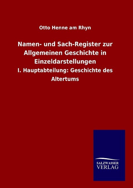Namen- und Sach-Register zur Allgemeinen Geschichte in Einzeldarstellungen - Henne am Rhyn, Otto