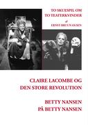 Claire Lacombe og den store revolution og Betty Nansen på Betty Nansen - Olsen, Ernst Bruun