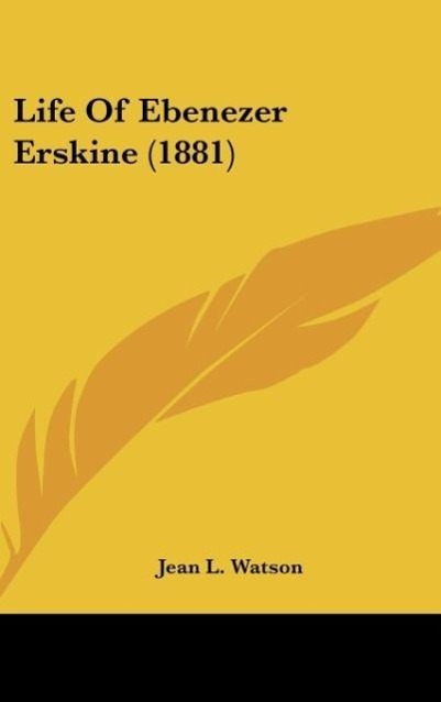 Watson, J: Life Of Ebenezer Erskine (1881) - Watson, Jean L.