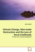 Climate Change, Man-made Destruction and the Loss of Rural Livelihoods - ASIFUL BASAR