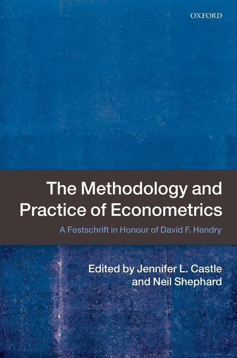 The Methodology and Practice of Econometrics - Castle, Jennifer L. Shephard, Neil