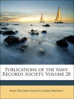 Publications of the Navy Records Society, Volume 28 - Navy Records Society (Great Britain)