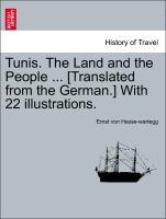 Hesse-wartegg, E: Tunis. The Land and the People ... [Transl - Hesse-wartegg, Ernst von