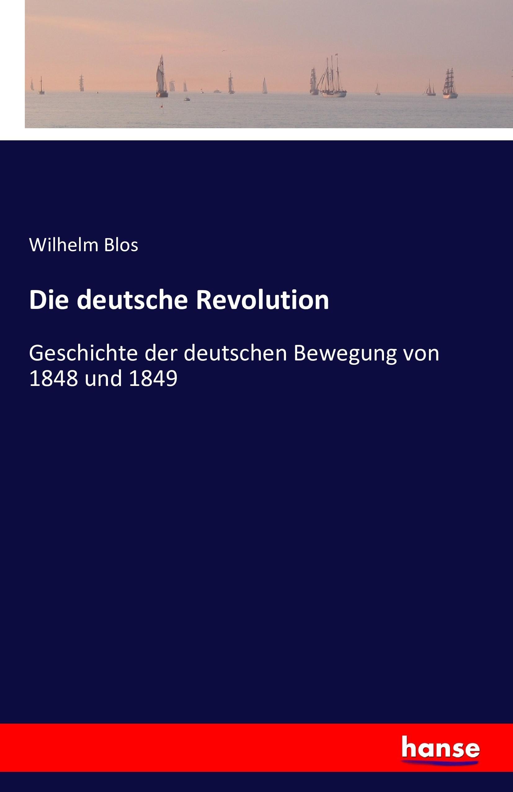 Die deutsche Revolution - Blos, Wilhelm