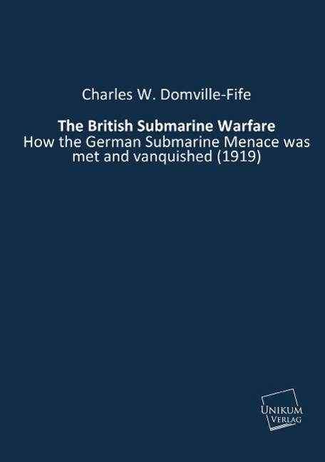 The British Submarine Warfare - Domville-Fife, Charles William