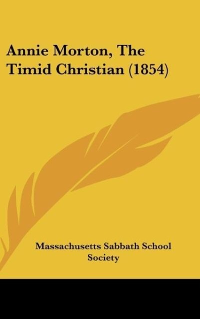 Annie Morton, The Timid Christian (1854) - Massachusetts Sabbath School Society