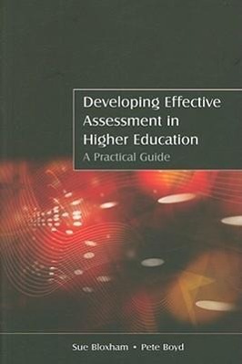 Developing Effective Assessment in Higher Education: A Practical Guide - Bloxham, Sue Boyd, Pete