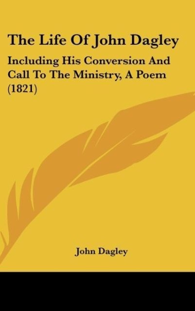 Dagley, J: Life Of John Dagley - Dagley, John