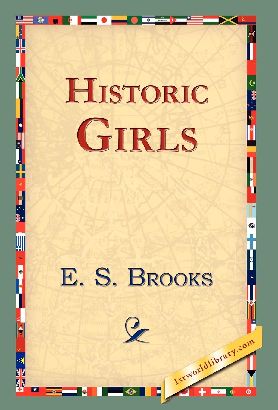 Historic Girls - Brooks, Elbridge Streeter Brooks, E. S.