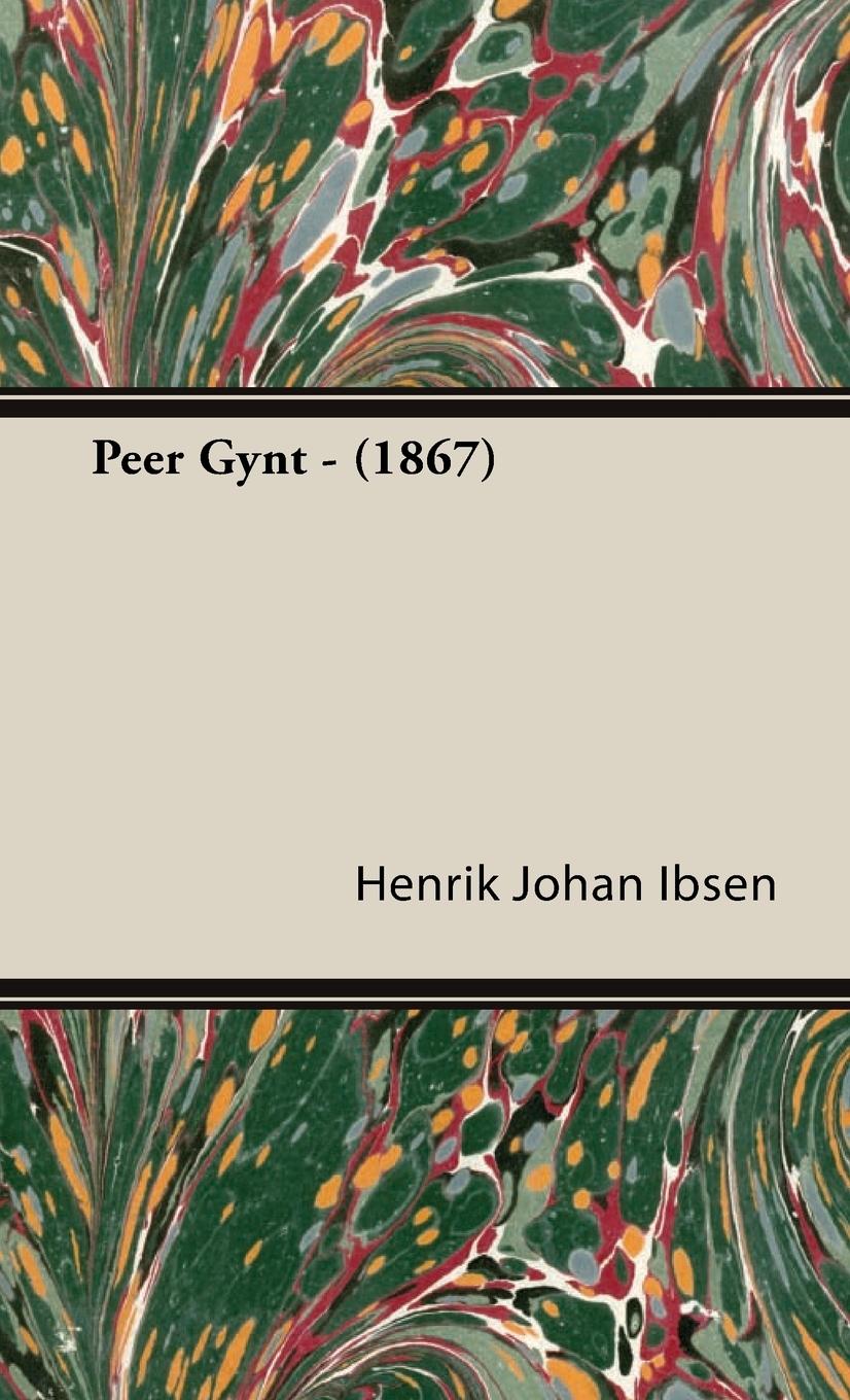 Peer Gynt - (1867) - Ibsen, Henrik Johan