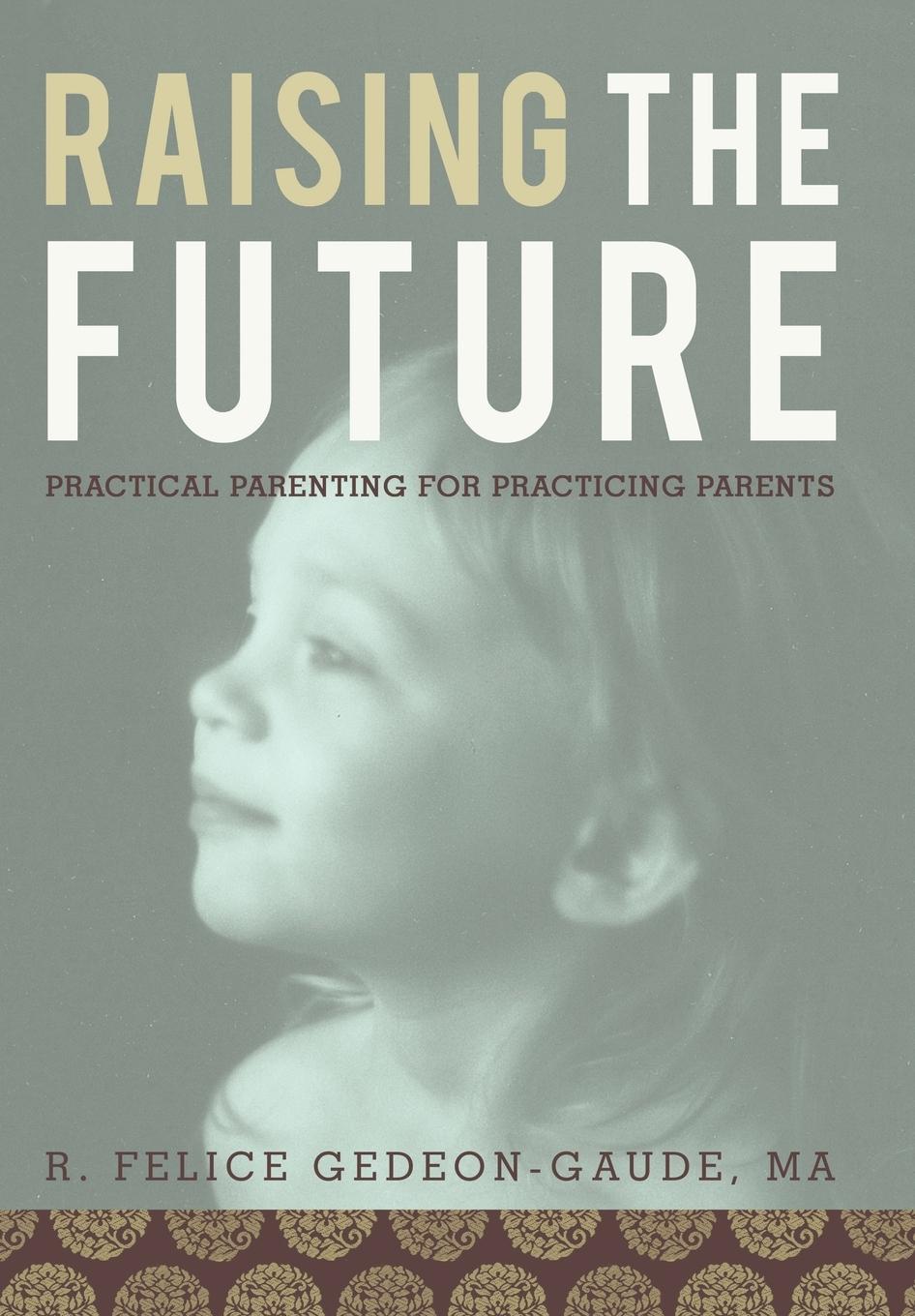 Raising the Future - Gedeon-Gaude Ma, R. Felice
