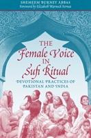 The Female Voice in Sufi Ritual - Abbas, Shemeem Burney