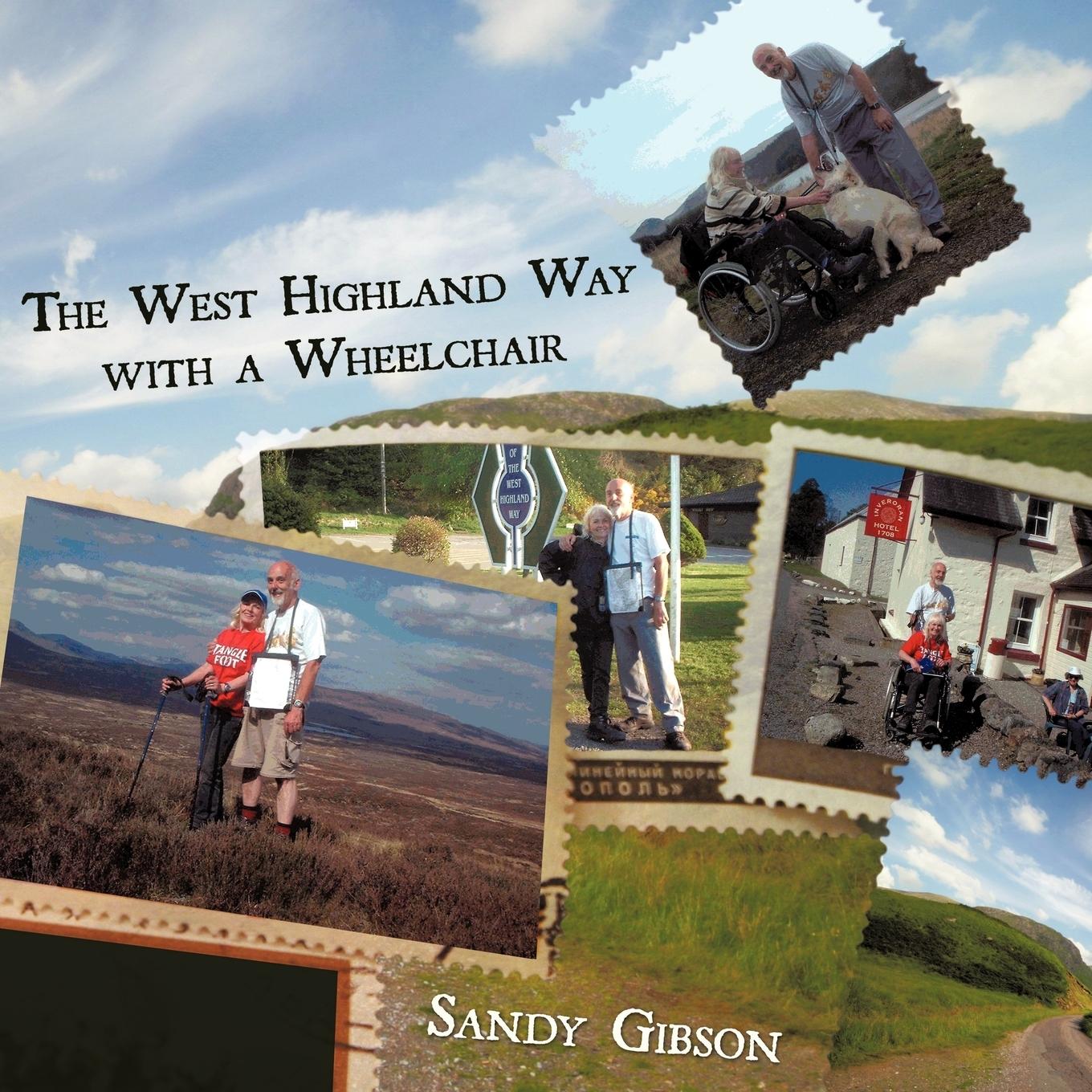 The West Highland Way with a Wheelchair - Gibson, Sandy