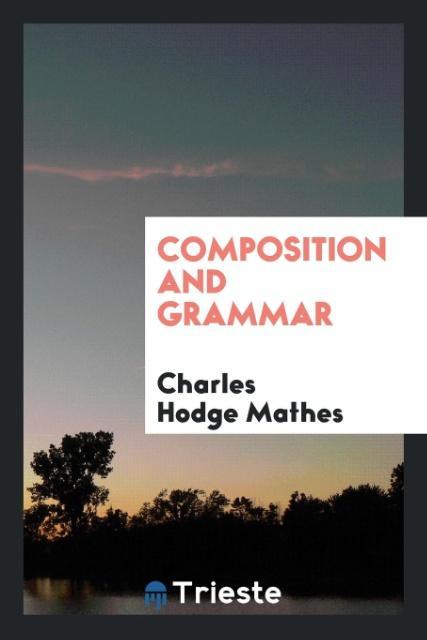 Composition and grammar - Mathes, Charles Hodge