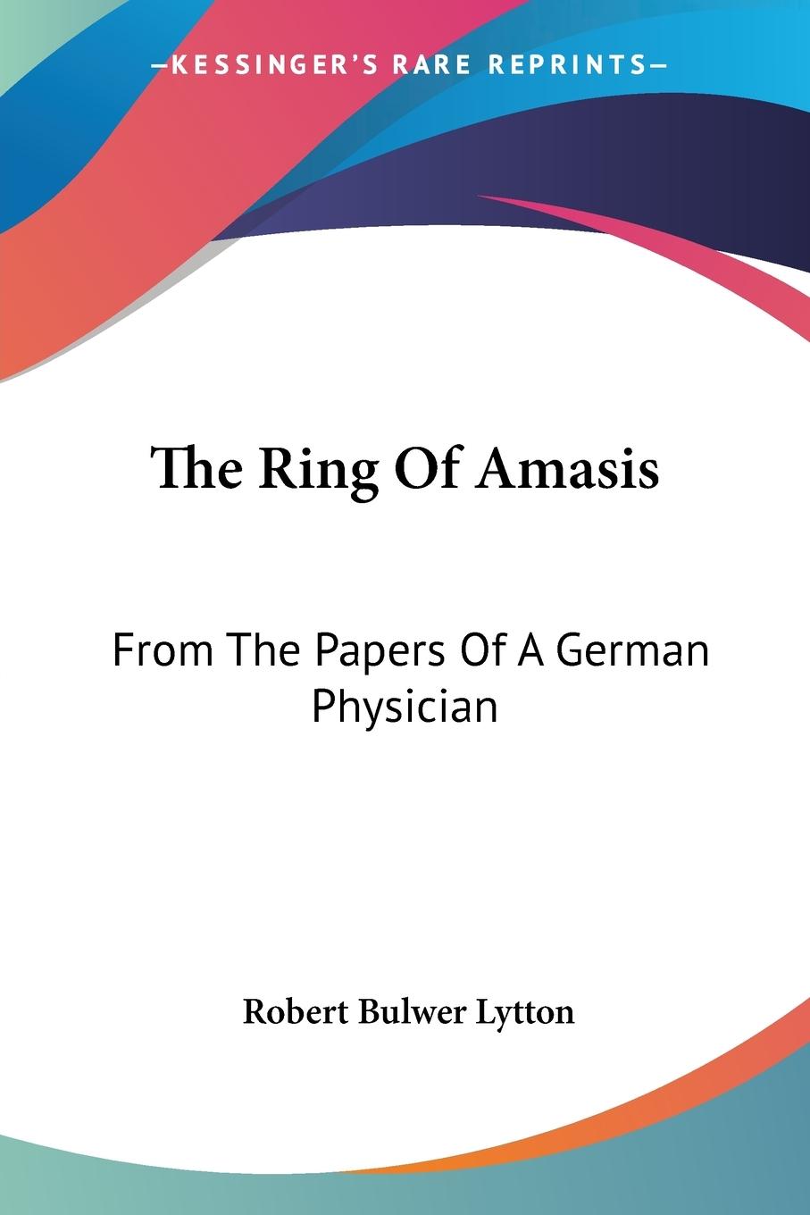 The Ring Of Amasis - Lytton, Robert Bulwer